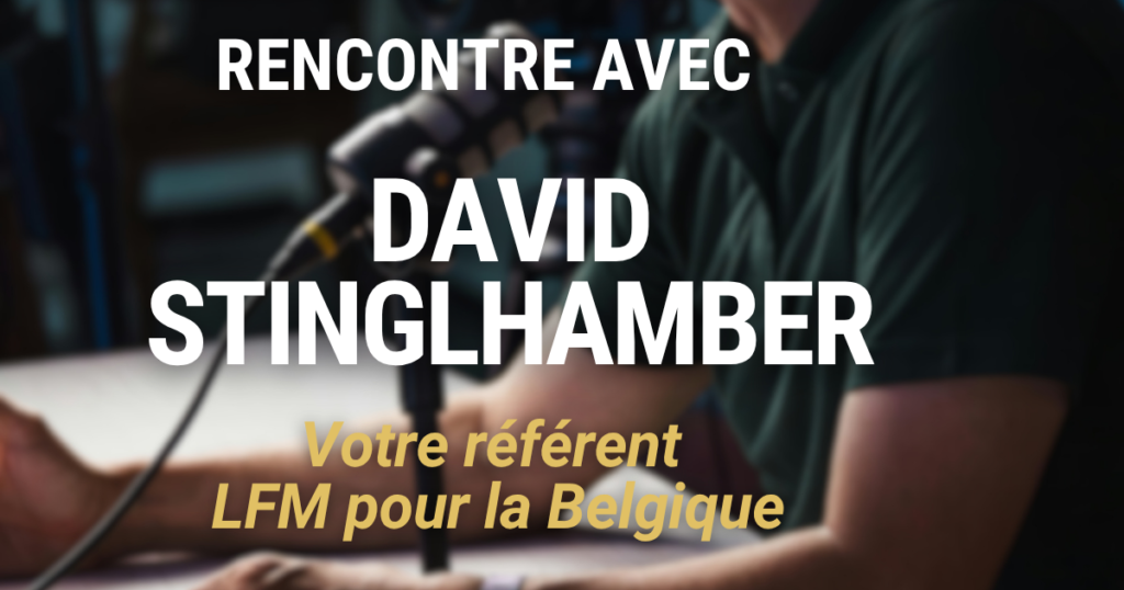 Rencontre avec David Stinglhamber : Votre référent LFM pour la Belgique
